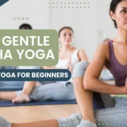 Gentle Hatha Yoga Is the Best Yoga for Beginners